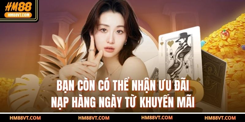 Bạn còn có thể nhận ưu đãi nạp hàng ngày từ khuyến mãi