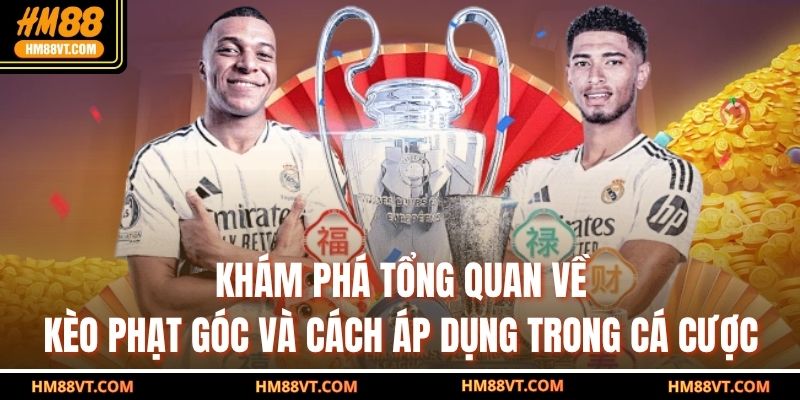 Khám phá tổng quan về kèo phạt góc và cách áp dụng trong cá cược
