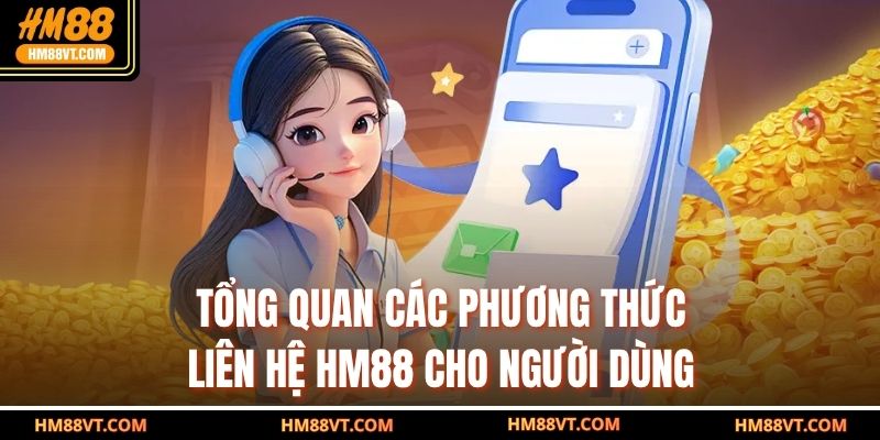 Tổng quan các phương thức liên hệ HM88 cho người dùng